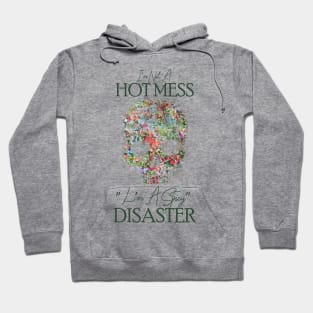 I'm Not A Hot Mess I'm A Spicy Disaster Hoodie